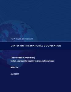 NEW YORK UNIVERSITY C EN T ER ON I N TERN A T IO N A L CO O P E R A T IO N The Paradox of Proximity | India’s approach to fragility in the neighbourhood
