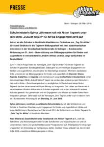 Bonn / Solingen, 29. März 2016 Presseeinladung: Pressekonferenz und Bildtermin Schulministerin Sylvia Löhrmann ruft mit Aktion Tagwerk unter dem Motto „Zukunft bilden!“ für Afrika-Engagement 2016 auf