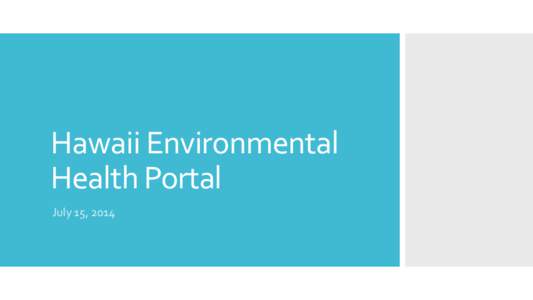 Hawaii Environmental Health Portal July 15, 2014 One-to-One: Making Connections