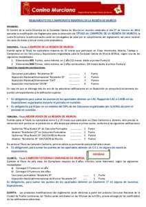 REGLAMENTO DEL CAMPEONATO REGIONAL DE LA REGIÓN DE MURCIA PRIMERO.‐ El Comité de la Junta Directiva de la Sociedad Canina de Murcia en reunión celebrada el día 27 de febrero de 2012 aprueba la modificación del Reg