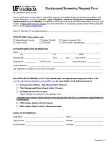 Background Screening Request Form Prior to submission, all information – type of hire, applicant information, background screening selection, and contact information – must be completed. Upon completion, please fax t