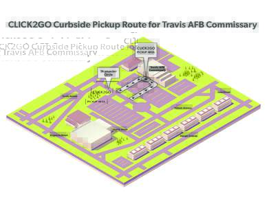 CLICK2GO Curbside Pickup Route for Travis AFB Commissary CLICK2GO PICKUP AREA Skymaster Circle