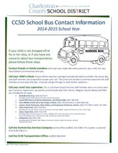 CCSD School Bus Contact Information[removed]School Year If your child is not dropped off at his or her stop, or if you have any concerns about bus transportation,