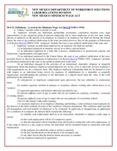 NEW MEXICO DEPARTMENT OF WORKFORCE SOLUTIONS LABOR RELATIONS DIVISION NEW MEXICO MINIMUM WAGE ACT[removed]Definitions. As used in the Minimum Wage Act[removed]NMSA 1978]: A. 