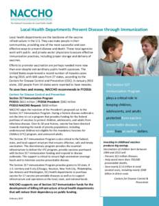 Local Health Departments Prevent Disease through Immunization Local health departments are the backbone of the vaccine infrastructure in the U.S. They vaccinate people in their communities, providing one of the most succ