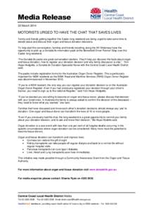 Media Release 23 March 2014 MOTORISTS URGED TO HAVE THE CHAT THAT SAVES LIVES Family and friends getting together this Easter long weekend are being urged to take some time to decide about and discuss their organ and tis