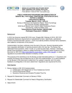 BUREAU OF ELECTRONIC AND APPLIANCE REPAIR HOME FURNISHINGS AND THERMAL INSULATION - PUBLIC WORKSHOP REGARDING IMPLEMENTATION OF SENATE BILLLENO, CHAPTER 862, STATUTES OFNOTICE & AGENDA Teleconference Me