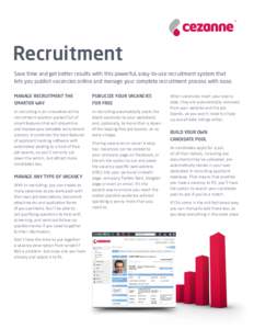 Recruitment Save time and get better results with this powerful, easy-to-use recruitment system that lets you publish vacancies online and manage your complete recruitment process with ease. MANAGE RECRUITMENT THE  PUBLI