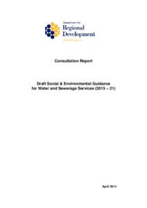 Consultation Report  Draft Social & Environmental Guidance for Water and Sewerage Services (2015 – 21)  April 2014