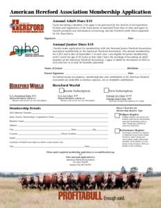 American Hereford Association Membership Application Annual Adult Dues $15 Upon becoming a member, I/we agree to be governed by the Articles of Incorporation, by-laws and regulations of the Association as amended from ti