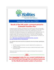 Message from our CEO Results of the DHS public comment period for Statewide Transition Plan During the month of February, NJ Department of Human Services held a 30 day public comment period to their Statewide Transition 