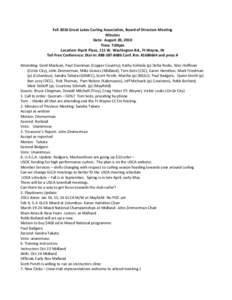 Fall 2010 Great Lakes Curling Association, Board of Directors Meeting Minutes Date: August 20, 2010 Time: 7:00pm Location: Hyatt Place, 111 W. Washington Rd., Ft Wayne, IN Toll Free Conference: Dial-In: [removed]Conf