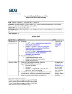 International	
  Society	
  for	
  Disease	
  Surveillance	
   BioSense	
  User	
  Group	
  (BUG)	
  Meeting	
   	
     Date:	
  	
  Tuesday,	
  February	
  25,	
  2014,	
  3:00	
  PM	
  –	
  4:00	