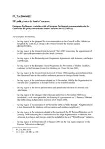 P5_TA[removed]EU policy towards South Caucasus European Parliament resolution with a European Parliament recommendation to the Council on EU policy towards the South Caucasus[removed]INI))  The European Parliament,