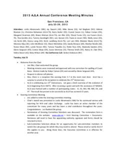 2013 AJLA Annual Conference Meeting Minutes San Francisco, CA July 23-26, 2013 Attendees: Leslie Abramowitz (MA), Jay Bassett (AR), Mike Beene (KS), Hal Bingham (NV), Gideon Blustein (IL), Christine Bohannon (AJLA-TS), B