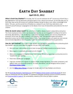 E ARTH D AY S HABBAT April 20-21, 2012 What is Earth Day Shabbat? On Sunday, April 22, we will celebrate the 42nd anniversary of Earth Day, a day dedicated to inspiring awareness and appreciation of our natural environme