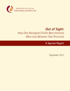 Out of Sight:  How One Aboriginal Child’s Best Interests Were Lost Between Two Provinces A Special Report