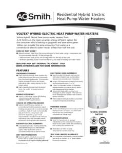 Residential Hybrid Electric Heat Pump Water Heaters VOLTEX® HYBRID ELECTRIC HEAT PUMP WATER HEATERS Voltex Hybrid Electric heat pump water heaters from A. O. Smith are the most versatile, energy-efficient option for