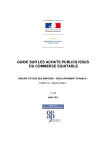 GUIDE SUR LES ACHATS PUBLICS ISSUS DU COMMERCE EQUITABLE GROUPE D’ÉTUDE DES MARCHÉS « DÉVELOPPEMENT DURABLE » Comité n°2 « Aspects sociaux »