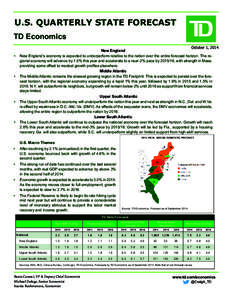 U.S. QUARTERLY STATE FORECAST TD Economics October 1, 2014 New England •	 New England’s economy is expected to underperform relative to the nation over the entire forecast horizon. The regional economy will advance b