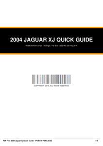 2004 JAGUAR XJ QUICK GUIDE IPUB134-PDF2JXQG | 26 Page | File Size 1,000 KB | 26 Feb, 2016 COPYRIGHT 2016, ALL RIGHT RESERVED  PDF File: 2004 Jaguar Xj Quick Guide - IPUB134-PDF2JXQG