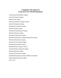 Companies with approved Long Term Care Partnership plans American General Life Insurance Company Assurity Life Insurance Company Bankers Life and Casualty Berkshire Life Insurance Company of America