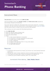 Summerland’s  Phone Banking Instructional Sheet The first time you use this service, dialYou’ll be prompted to enter your member number and initial access code (supplied by