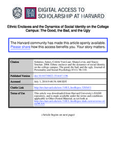 Ethnic Enclaves and the Dynamics of Social Identity on the College Campus: The Good, the Bad, and the Ugly The Harvard community has made this article openly available. Please share how this access benefits you. Your sto