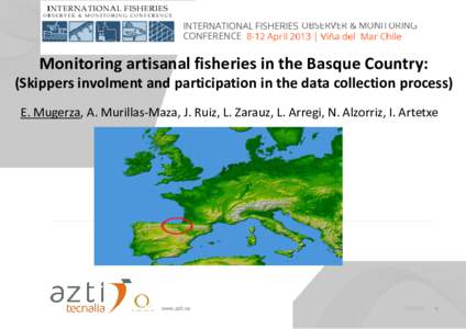 Monitoring artisanal fisheries in the Basque Country: (Skippers involment and participation in the data collection process) E. Mugerza, A. Murillas-Maza, J. Ruiz, L. Zarauz, L. Arregi, N. Alzorriz, I. Artetxe www.azti.es