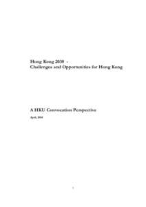 Hong Kong 2030 Challenges and Opportunities for Hong Kong  A HKU Convocation Perspective April, [removed]