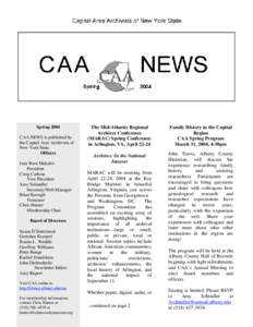 Spring 2004 CAA NEWS is published by the Capital Area Archivists of New York State. Officers Jean Root Mahalov