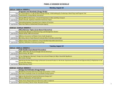 PANEL 9 SESSION SCHEDULE Monday, August 18 8:30 am - 10:00 am SESSION 1 Programs and Standards (Gregg Hardy) Title: For Trial Programs, It’s Not All About Energy Savings: A Methodology for Evaluating a Retail Plug Load