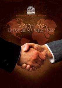 Indian Institute of Management Ahmedabad  VISION 2024 IMPERATIVES FOR PUBLIC POLICY