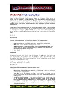 THE SNIPER PRESTIGE CLASS: Snipers are those individuals who for whatever reason kill for reasons of their own or for money. They are invariably a fantastic shot with a Sniper Rifle capable of dropping an enemy with a si