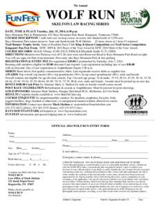 7th Annual  WOLF RUN SKELTON LAW RACING SERIES DATE, TIME & PLACE Tuesday, July 15, 2014, 6:30 p.m. Bays Mountain Park & Planetarium, 853 Bays Mountain Park Road, Kingsport, Tennessee 37660.