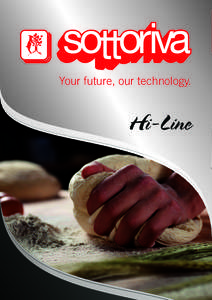 Your future, our technology.  Hi-Line The HI-LINE is a new development of automatic roll lines specially designed for MEDIUM/LARGE Bakery that requires automation and with an extreme importance at: