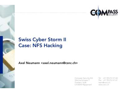 Swiss Cyber Storm II Case: NFS Hacking Axel Neumann <axel.neumann@csnc.ch>  Compass Security AG