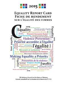 Introduction The Equality Report Card is a process to assess our Province’s progress towards women’s equality goals. The PEI Advisory Council on the Status of Women’s goal is to work collaboratively with governmen