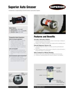 Superior Auto Greaser Temperature Compensating Electrochemical Lubrication System Quick Specs  Operating Temp: -4°F to 140°F  Discharge Period: 1, 2, 3... to 12 months