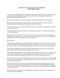 MINUTES OF A REGULAR COUNCIL MEETING NOVEMBER 18, 2008 A Regular Council Meeting was held at 6:00 pm. in the council chambers of City Hall. Present for the meeting were Mayor Ray Marler, Council Members John Glover, Jody