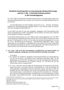 Rechtliche Gesichtspunkte zur Umsetzung des Kindeswohlvorrangs nach Art. 3 Abs. 1 UN-Kinderrechtskonvention in der Verwaltungspraxis Art. 3 Abs. 1 KRK hat innerhalb der UN-Kinderrechtskonvention eine Sonderstellung, inde