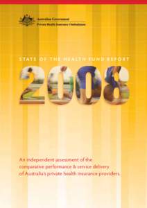 S TAT E O F T H E H E A LT H F U N D R E P O R T  An independent assessment of the comparative performance & service delivery of Australia’s private health insurance providers. 1