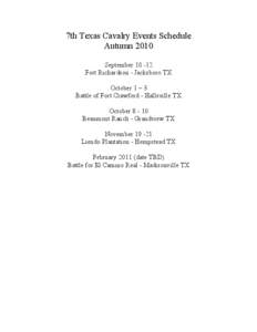 7th Texas Cavalry Events Schedule Autumn 2010 September[removed]Fort Richardson - Jacksboro TX October 1 – 3 Battle of Fort Crawford - Hallsville TX