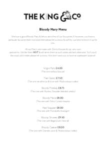  Bloody Mary Menu We love a good Bloody Mary & below are a few of our favourites. If, however, you have a particular favourite that’s not listed then please let us know & we’ll try our best to knock it up for you. 