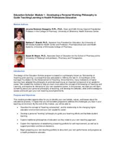 Education Scholar: Module 1 - Developing a Personal Working Philosophy to Guide Teaching/Learning in Health Professions Education Module Authors JoLaine Reierson Draugalis, R.Ph., Ph.D., Dean and Edith Kinney Gaylord Pre