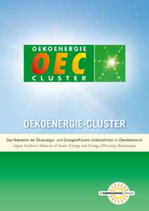 oekoenergie-cluster Das Netzwerk der Ökoenergie- und Energieeffizienz-Unternehmen in Oberösterreich Upper Austria‘s Network of Green Energy and Energy Efficiency Businesses Das Netzwerk der Ökoenergieund Energieeff