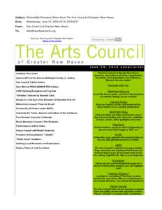Subject: [PatronMail	
  Preview]	
  News	
  from	
  The	
  Arts	
  Council	
  of	
  Greater	
  New	
  Haven Date: Wednesday,	
  June	
  25,	
  2014	
  10:52:29	
  AM	
  ET From: To:  Arts	
  Council	
  