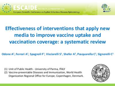 Effectiveness of interventions that apply new media to improve vaccine uptake and vaccination coverage: a systematic review Odone A1, Ferrari A1, Spagnoli F1, Visciarelli S1, Shefer A2, Pasquarella C1, Signorelli C1  (1)
