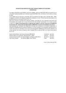 COLEGIO DE MATEMATICOS DEL PERU (COMAP) CONSEJO DE EX DECANOS COMUNICADO Los organos de gobierno del COMAP, que fueron elegidos para el periodo, de acuerdo con el Art. 61 del Estatuto aprobado por el Decreto Su