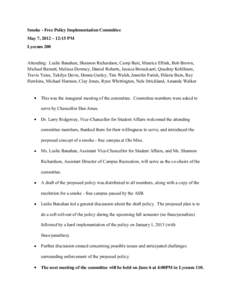 Smoke - Free Policy Implementation Committee May 7, 2012 – 12:15 PM Lyceum 200 Attending: Leslie Banahan, Shannon Richardson, Camp Best, Maurice Eftink, Bob Brown, Michael Barnett, Melissa Downey, Daniel Roberts, Jessi